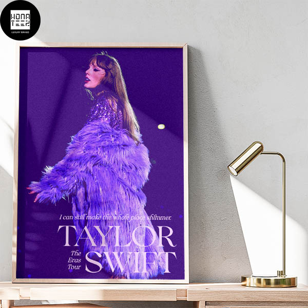 Taylor Swift The Eras Tour I Can Still Make The Whole Place Shimmer Fan  Gifts Home Decor Poster Canvas - Honateez