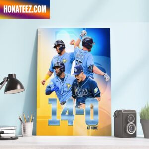 Tampa Bay Rays Is The First Team To Start 14 0 At Home Wall Decor Poster Canvas
