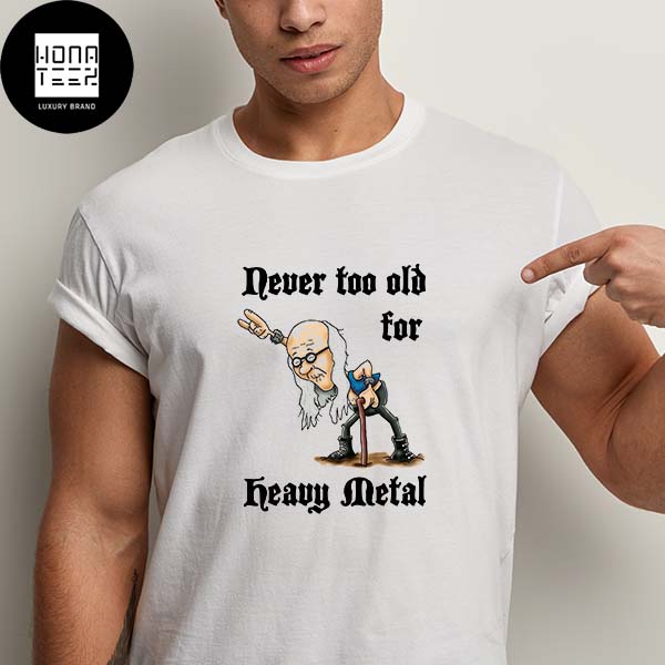 The Older Man Never Too Old For Heavy Metal Classic T-Shirt