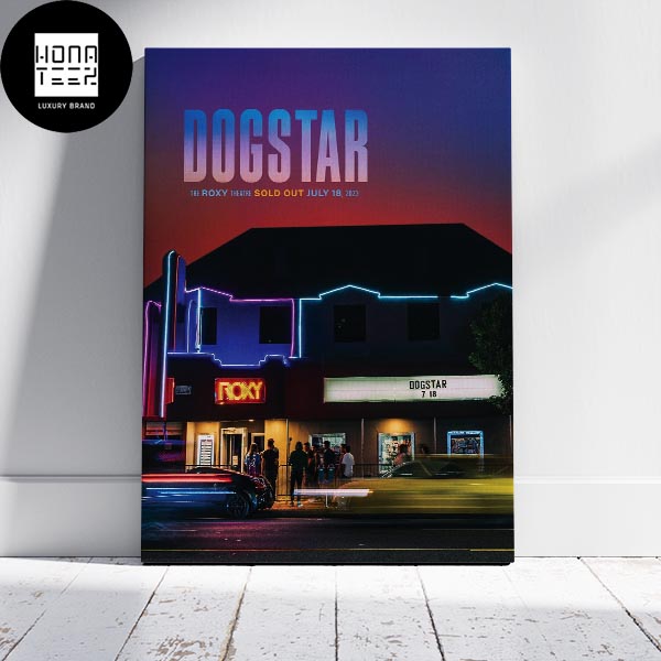 Dogstar Comeback The Roxy Theatre July 18 2023 Fan Gifts Home Decor Poster Canvas