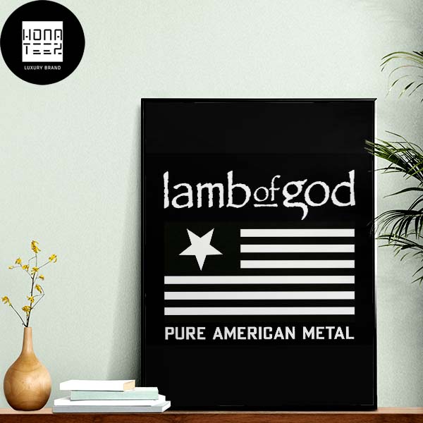 Lamb Of God Pure American Metal Happy 4th Of July Fan Gifts Home Decor Poster Canvas