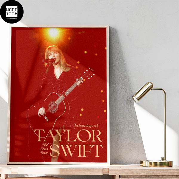 Taylor Swift The Eras Tour In Burning Red Fan Gifts Home Decor Poster Canvas