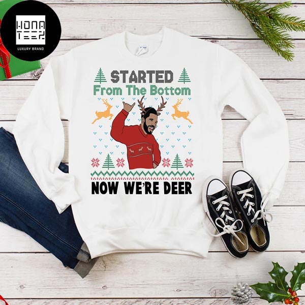 Drake Started From The Bottom Now We Are Deer 2023 Ugly Christmas Sweater