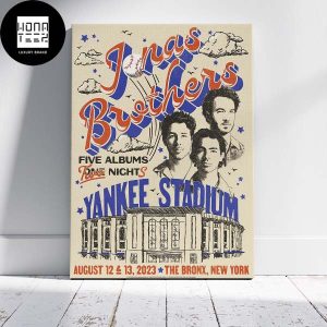 Jonas Brothers Five Albums Two Nights Yankee Stadium August 12 & 13 2023 The Bronx New York Home Decor Poster Canvas