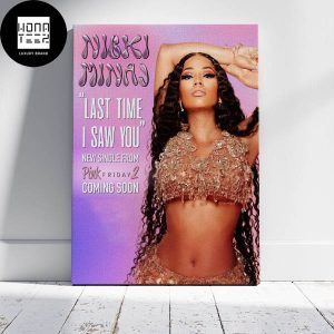 Nicki Minaj Last Time I Saw You New Single From Pink Friday 2 Fan Gifts Home Decor Poster Canvas