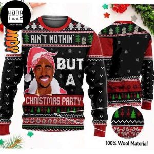 2Pac Aint Nothin But A Christmas Party 2023 Ugly Christmas Sweater