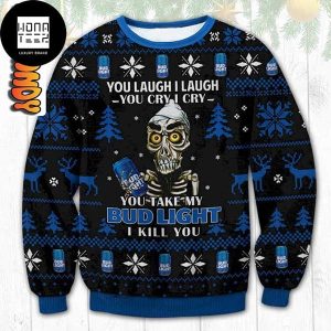 Bud Light Funny Skeleton You Laugh I Laugh You Cry I Cry You Take My Bud Light I Kill You 2023 Ugly Christmas Sweater