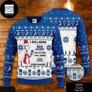 Dr Seuss I Will Drink Bud Light Here Or There Everywhere Xmas Gifts 2023 Ugly Christmas Sweater