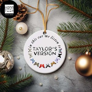 Taylor Swift In This Car We Listen To Taylor Version 2023 Christmas Tree Decorations Ornament
