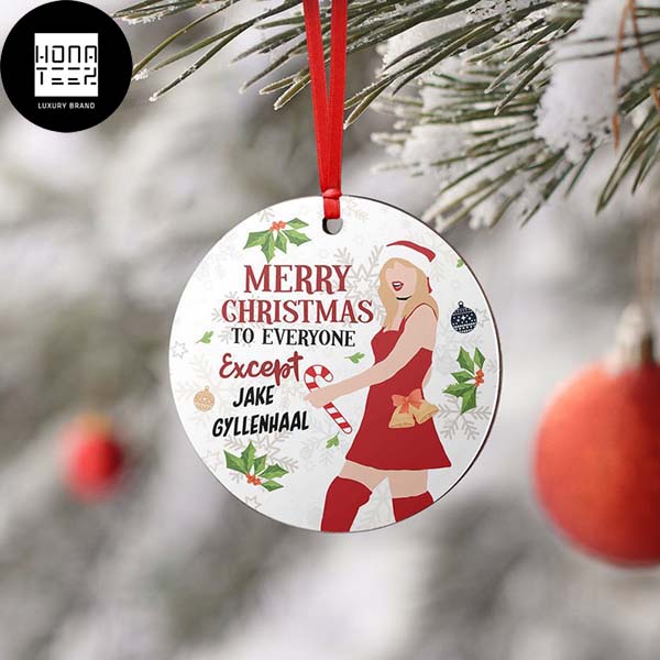 https://honateez.com/wp-content/uploads/2023/09/Taylor-Swift-Merry-Christmas-To-Everyone-Except-Jake-Gyllenhaal-2023-Christmas-Ornament_53388075-1.jpg