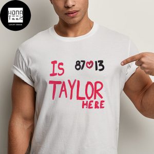 Taylor Swift The Kansas City Chiefs Win Is Taylor Here Fan Gifts Classic T-Shirt