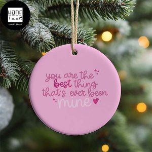 Taylor Swift You Are The Best Thing That Is Ever Been Mine Pink Color 2023 Christmas Ornament