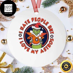 Grinch I Hate People But I Love My Astro MLB Houston Astro 2023 Christmas Ornament