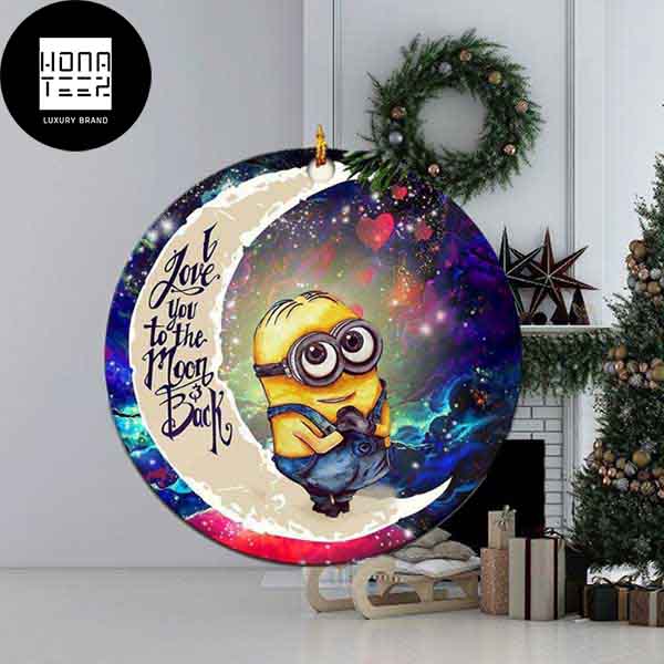I Love You To The Moon And Back Minions Despicable Me 2023 Christmas Ornament