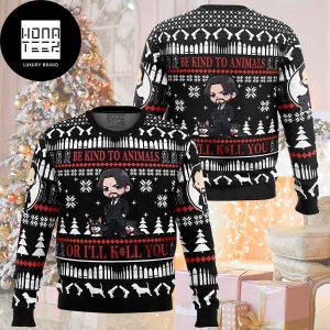 John Wick Be Kind To Animals Of I Will Kill You 2023 Ugly Christmas Sweater