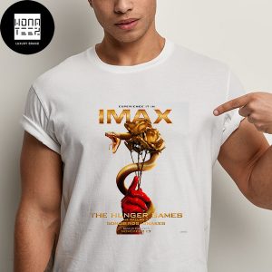 The Hunger Game The Ballad of Songbirds And Snakes November 17 2023 IMAX Classic T-Shirt