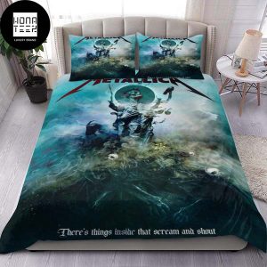 Metallica Until It Sleeps There Is Things Inside That Scream And Shout Fan Gifts Queen Bedding Set