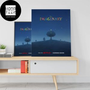The Imaginary Movie Coming Soon Only On Netflix Fan Gifts Home Decor Poster Canvas