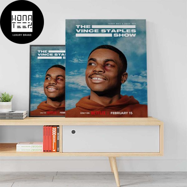 The Vince Staples Show Today Was A Good Day February 15 2024 Only On Netflix Fan Gifts Home Decor Poster Canvas