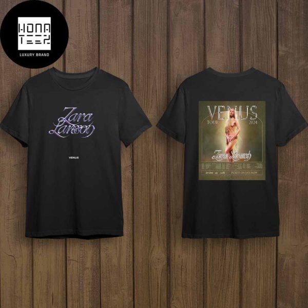 Zara Larsson VENUS Tour 2024 Fan Gifts Two Sides Classic T-Shirt