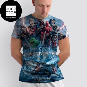 Ghostbusters Frozen Empire New Poster In Theaters On March 22 2024 Fan Gifts All Over Print Shirt