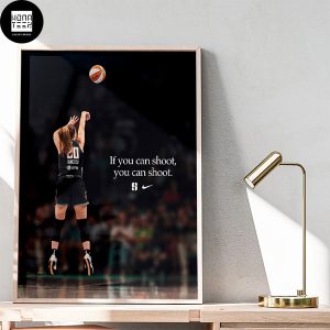 Sabrina Ionescu x Nike Basketball If You Can Shoot You Can Shoot Fan Gifts Home Decor Poster Canvas