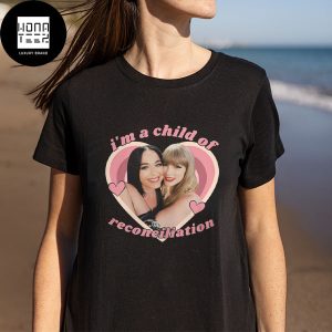 Taylor Swift and Katy Perry Look Gorgeous Together I am a Child Of Reconciliation Fan Gifts Classic T-Shirt