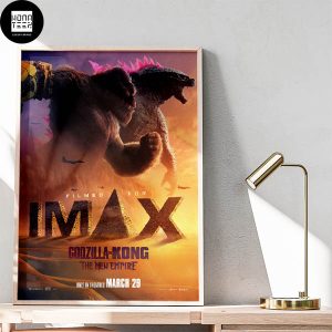 Godzilla x Kong The New Empire Imax In Theater March 29 2024 Fan Gifts Home Decor Poster Canvas