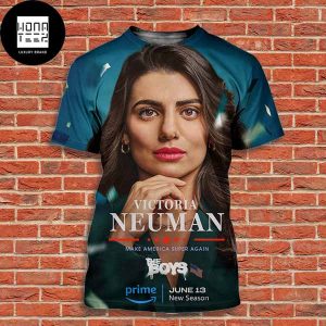 New Poster THE BOYS Season 4 Victoria Neuman Make America Super Again Fan Gifts All Over Print Shirt