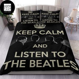 The Beatles Keep Calm And Listen To The Beatles Queen Bedding Set