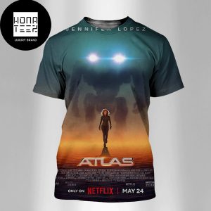 Atlas Movie New Poster Only Netflix May 24 2024 Fan Gifts All Over Print Shirt