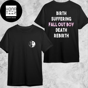 Fall Out Boy Birth Suffering Fall Out Boy Death Rebirth Fan Gifts Classic T-Shirt