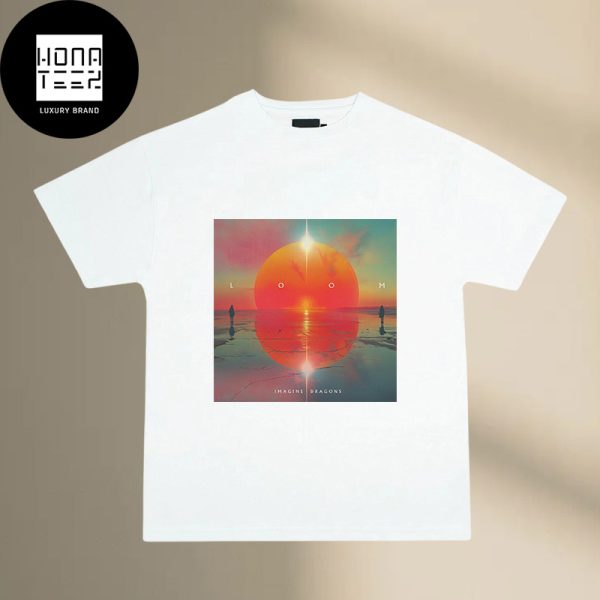 Imagine Dragons LOOM New Album Coming June 28 2024 Fan Gifts Classic T-Shirt