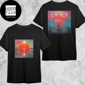 Imagine Dragons LOOM Tour Date 2024 Fan Gifts Two Sides Classic T-Shirt