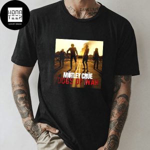 Motley Crue New Single Dogs Of War Fan Gifts Classic T-Shirt