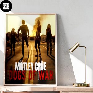 Motley Crue New Single Dogs Of War Fan Gifts Home Decor Poster Canvas