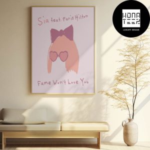 Sia Feat Paris Hilton Fame Wont Love You Fan Gifts Home Decor Poster Canvas