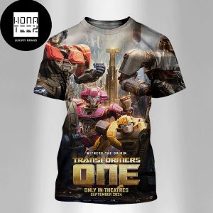 Transformers One In Theatres September 20 2024 Legends In The Making Fan Gifts All Over Print Shirt
