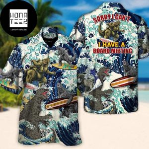 Godzilla Sorry I Can’t I Have A Board Meeting Lovers Surfing Gift For Beach Trip 2024 Trending Hawaiian Shirt