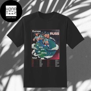 Russ It Was You All Along Europe Tour November 2024 Fan Gifts Classic T-Shirt