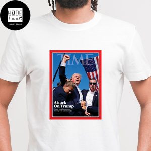 Time Magazine New Cover Donald Trump survives shooting with nation on edge Classic T-Shirt