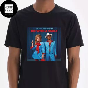 Die With A Smile By Lady Gaga And Bruno Mars New Single Fan Gifts Classic T-Shirt