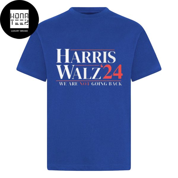 Harris Walz 2024 We Are Not Going Back Unisex T-Shirt