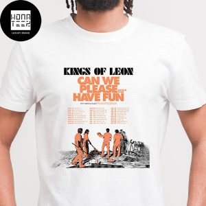 Kings Of Leon Can We Please Have Fun North America 2024 Tour Date Fan Gifts Classic T-Shirt