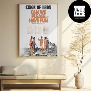 Kings Of Leon Can We Please Have Fun North America 2024 Tour Date Fan Gifts Home Decor Poster Canvas