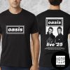 Oasis UK And Ireland Tour In Summer 2025 Tour Date Fan Gifts Classic T-Shirt