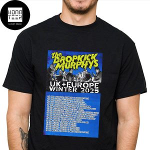 Dropkick Murphys UK And Europe Winter 2025 Tour Date Fan Gift Classic T-Shirt