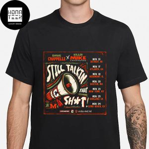 David Chappelle X Killer Mike Still Talkin That Shit The Tour 2024 Fan Gifts Home Classic T-Shirt