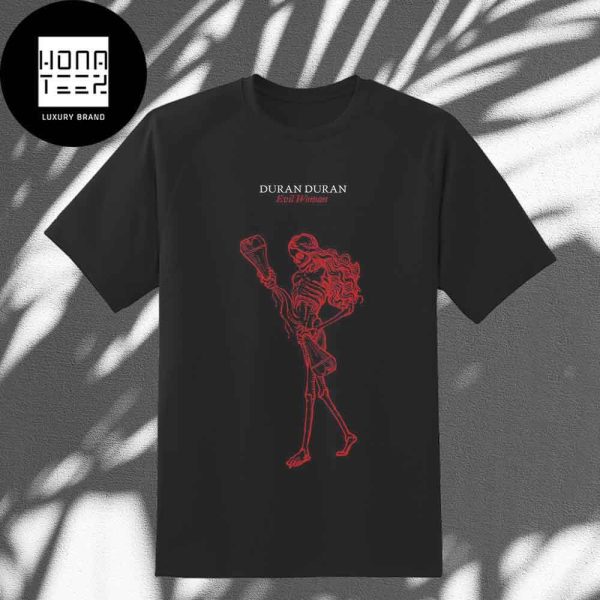 Duran Duran EVIL WOMAN New Song Of DANSE MACABRE Fan Gifts Classic T-Shirt