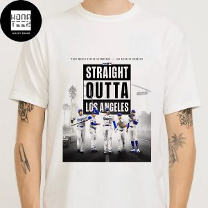 MLB 2024 World Series Champion Los Angeles Dodgers Straight Outta Los Angeles Fan Gifts Classic T-Shirt